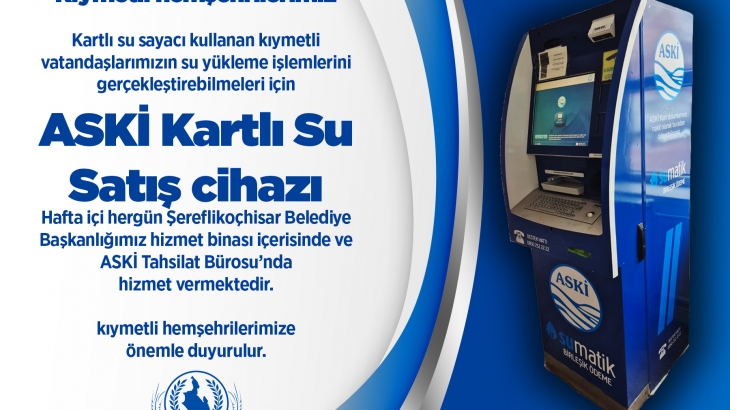 ASKİ Kartlı Su Satış Cihazı Belediye Binamızda Hizmet Vermektedir