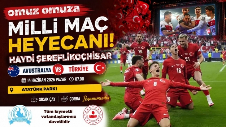 Haydi Şereflikoçhisar Milli Maçta Buluşalım
