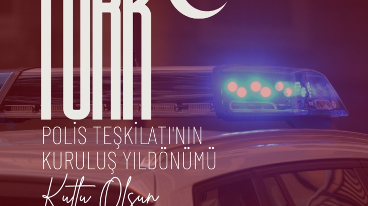 Türk Polis Teşkilatı'nın kuruluş yıldönümü kutlu olsun