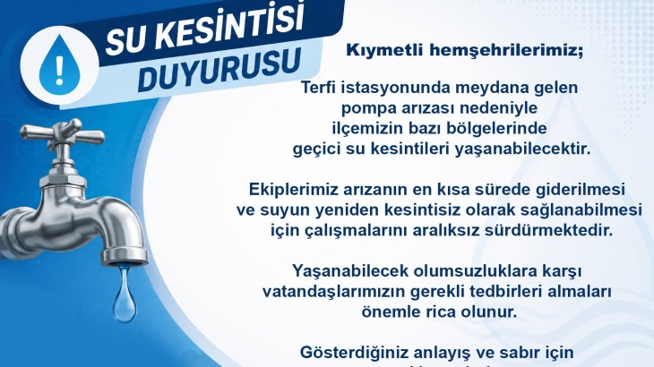 Vatandaşlarımızın Dikkatine: Geçici Su Kesintisi